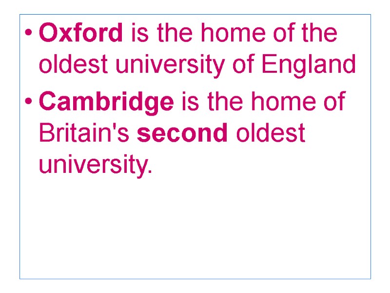 Oxford is the home of the oldest university of England Cambridge is the home